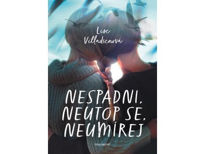 Nespadni, neutop se, neumírej