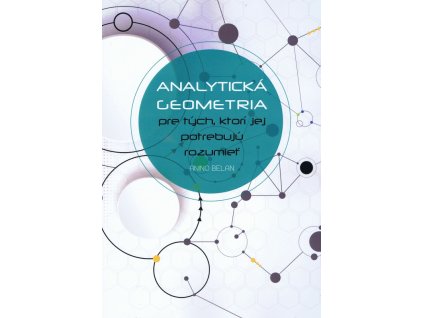 Analytická geometria pre tých, ktorí jej potrebujú rozumieť