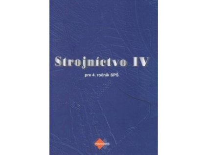 Strojníctvo pre 4. ročník SPŠ, technické a informatické služby
