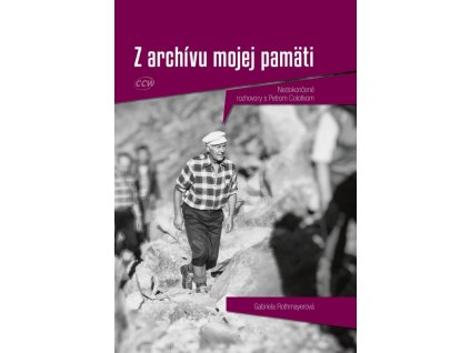 Z archívu mojej pamäti - Nedokončené rozhovory s Petrom Colotkom