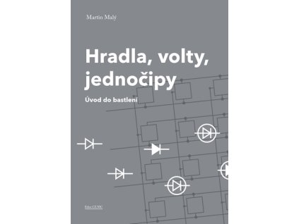 Hradla, volty, jednočipy - Úvod do bastlení