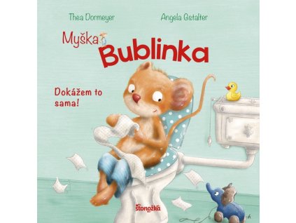Myška Bublinka: Dokážem to sama!