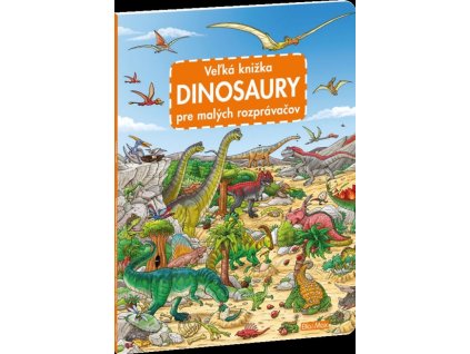 Veľká knižka - Dinosaury pre malých rozprávačov