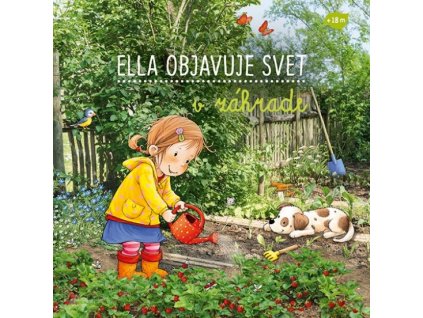 Ella objavuje svet : V záhrade