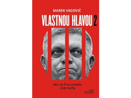 Vlastnou hlavou 2 - Ako za Fica ovládla štát mafia