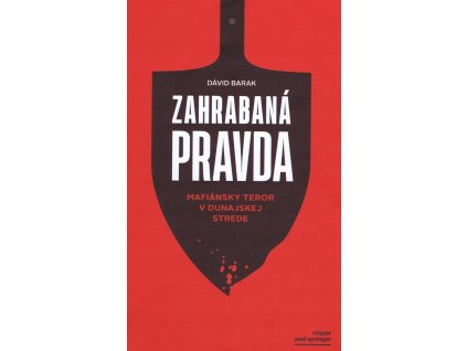 Zahrabaná pravda - Mafiánsky teror v Dunajskej Strede