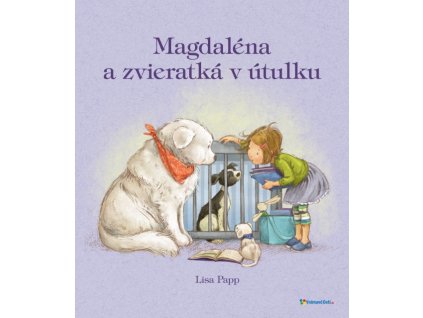 Magdaléna a zvieratká v útulku