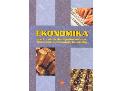 Ekonomika pre 1. ročník študijného odboru technické a informatické služby