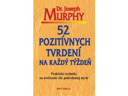 52 pozitívnych tvrdení na každý týždeň