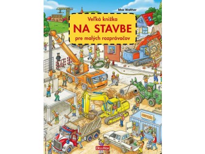 Veľká knižka NA STAVBE pre malých rozprávačov