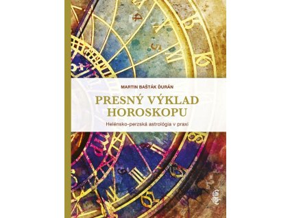 Presný výklad horoskopu: Helénsko-perzská astrológia v praxi