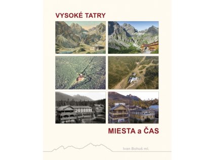 VYSOKÉ TATRY – MIESTA a ČAS