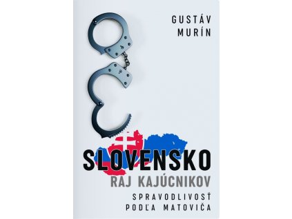Slovensko - Raj kajúcnikov - Spravodlivosť podľa Matoviča