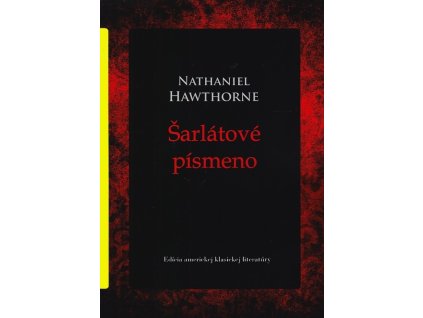 Šarlátové písmeno - Edícia americkej klasickej literatúry - Zv.3