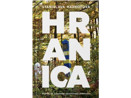 Hranica - Príbehy zo slovensko-ukrajinského pohraničia