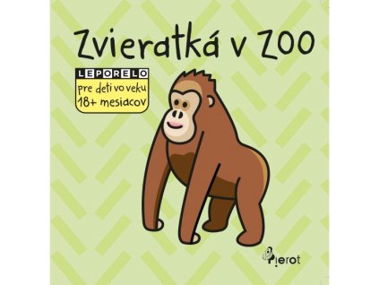 Zvieratká v zoo, leporelo pre deti vo veku 18+ mesiacov