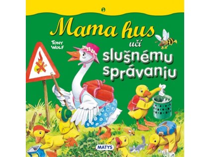 Mama hus učí slušnému správaniu