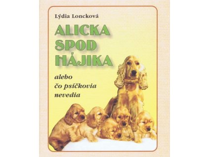 Alicka spod Hájika alebo čo psíčkovia nevedia