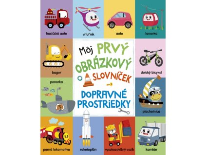 Môj prvý obrázkový slovníček: Dopravné prostriedky