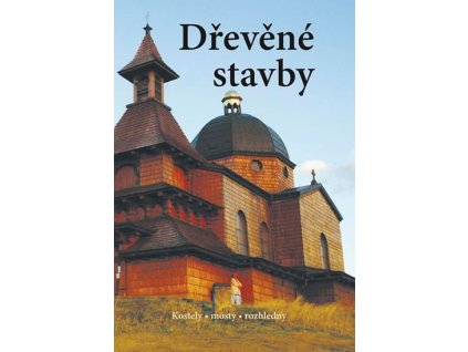 Dřevěné stavby - Kostely • mosty • rozhledny