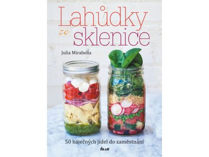 Lahůdky ze sklenice - 50 báječných jídel do zaměstnání