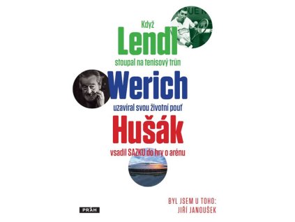 Byl jsem u toho, když Lendl stoupal na tenisový trůn, Werich uzavíral svou životní pouť a Hušák vsadil Sazku do hry o arénu