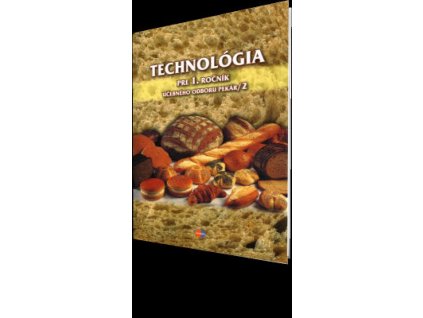 Technológia pre 1. ročník UO 2962 1 pekár 2.časť – 2.vyd.