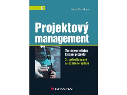 Projektový management - Systémový přístup k řízení projektů - 3.vydání