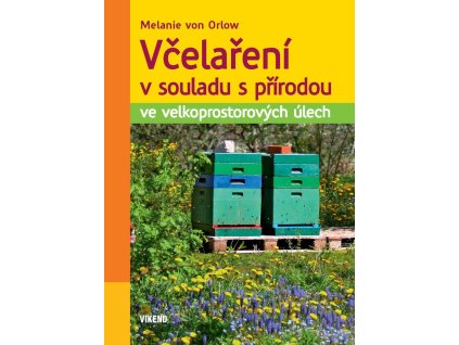 Včelaření v souladu s přírodou ve velkoprostorových úlech
