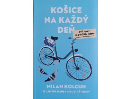 Košice na každý deň - 366 tipov na použitie mesta