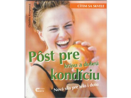 Pôst pre krásu a dobrú kondíciu - cítim sa skvele