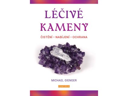 Léčivé kameny - Čistění, nabíjení, ochrana