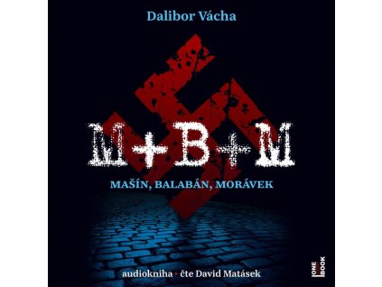 M+ B+ M - Mašín, Balabán, Morávek - CDmp3 (Čte David Matásek)