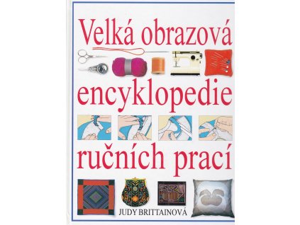 Velká obrazová encyklopedie ručních prací