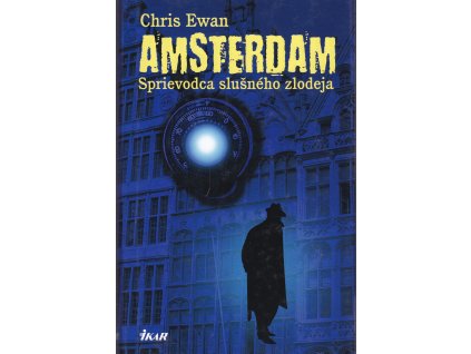 Amsterdam - sprievodca slušného zlodeja