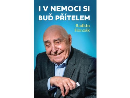 I v nemoci si buď přítelem
