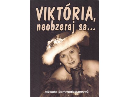 Viktória, neobzeraj sa