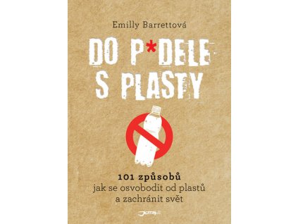 Do p*dele s plasty - 101 způsobů, jak se