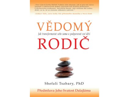 Vědomý rodič - Jak transformovat sebe sama a podporovat své děti