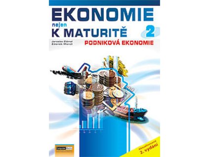 Ekonomie nejen k maturitě 2. - Podniková ekonomie - 2.vydání