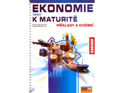 Ekonomie nejen k maturitě - Příklady a cvičení - Zadání
