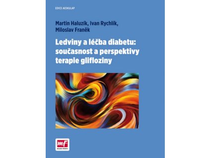 Ledviny a léčba diabetu:současnost a perspektivy terapie glifloziny