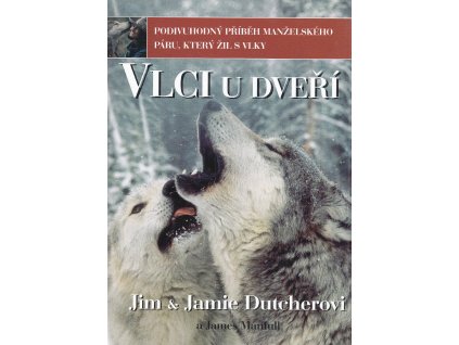 Vlci u dveří - Podivuhodný příběh manželského páru, který žil s vlky