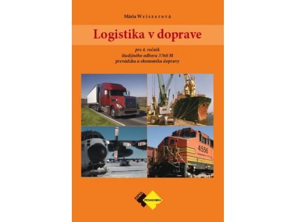Logistika v doprave pre 4. ročník ŠO študijného odboru prevádzka a ekonomika dopravy