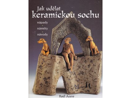 Jak udělat keramickou sochu