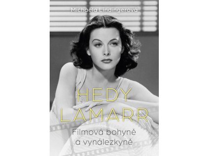 Hedy Lamarr - Bohyně stříbrného plátna, vynálezkyně