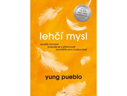 Lehčí mysl - Opusťte minulost, propojte se s přítomností, proměňte svou budoucnost.