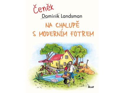 Na chalupě s moderním fotrem