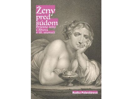 Ženy pred súdom. Hriešne ženy z Abova v 18. storočí.