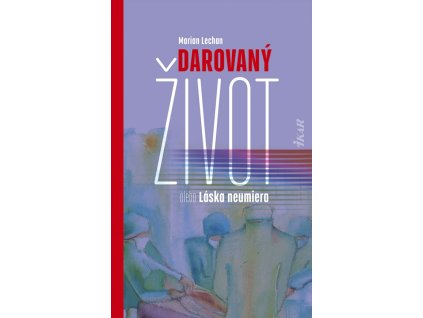 Darovaný život alebo Láska neumiera